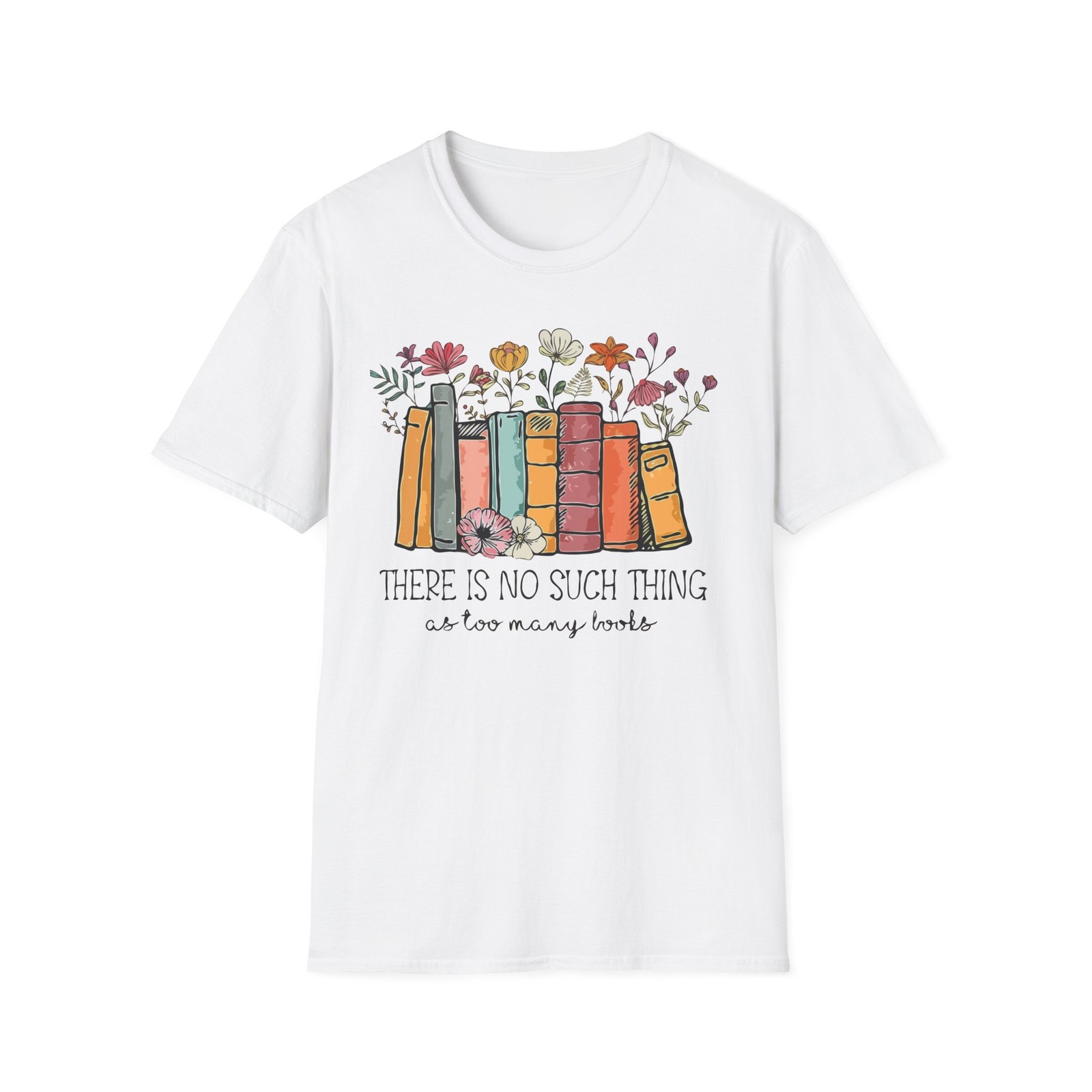 No Such Thing As Too Many Books Shirt – Book Lover Gildan Tee Gift