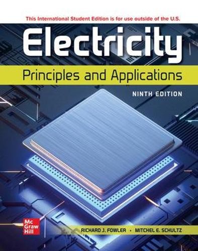 Electricity: Principles and Applications ISE by Richard Fowler - 9781260597769