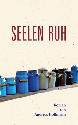 Andreas Hoffmann | Seelen Ruh | Taschenbuch | Deutsch (2023) | 424 S.