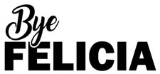 New Bye Felicia Vinyl Decal Car Window  Craft...