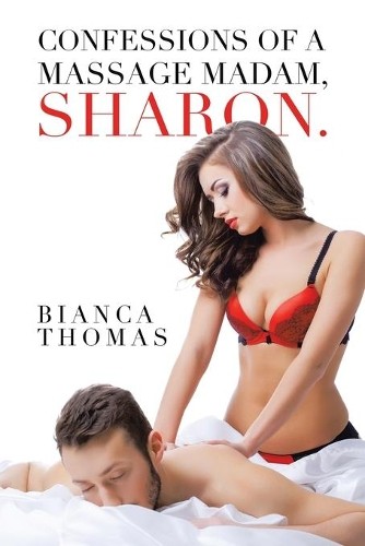 Bianca Thomas Confessions of a Massage Madam, Sharon. (Taschenbuch)