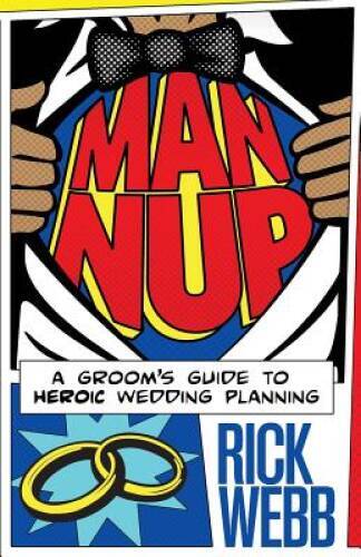 Man Nup: A Grooms Guide to Heroic Wedding Planning - Paperback - GOOD