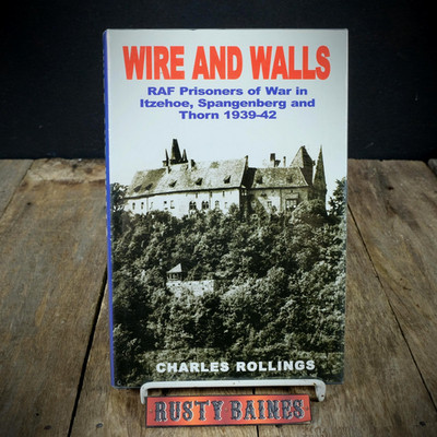 Wire and Walls, C. Rollings, RAF POW, Itzehoe Etc. Veteran Signed, Hardcover