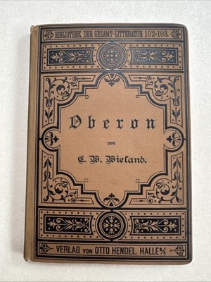 Oberon - Ein Gedicht in zwölf Gesängen- Christoph Martin Wieland um 1900