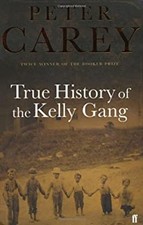 The True History of the Kelly Gang Peter Carey