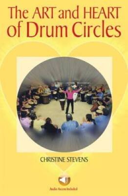 The Art and Heart of Drum Circles - Paperback By Stevens, Christine - GOOD