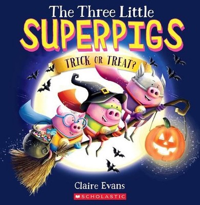 The Three Little Superpigs: Trick or Treat? by Claire Evans (English) Paperback 