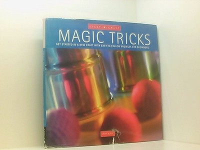 Magic Tricks: Get Started in a New Craft with Easy-to-follow Projects for Beginn