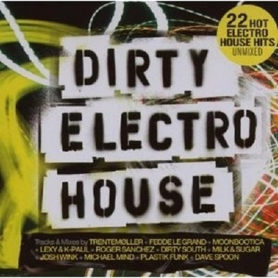 DIRTY ELECTRO HOUSE  CD MIT FEDDE LE GRAND UVM. NEU