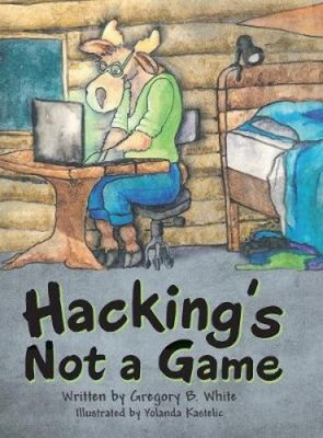 Hacking's Not a Game by Gregory B White