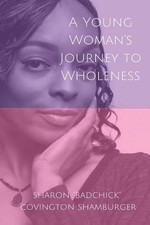 A Young Woman's Journey To Wholeness by Sharon Covington Shamburger (English) Pa