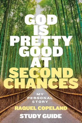God Is Pretty Good At Second Chances Study Guide My Personal Story Copeland Buch
