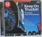 Various Artists : Keep On Truckin' 16 Country Truck Driving Songs- EXCELLENT