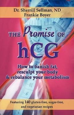 The Promise of hCG: How to banish fat, resculpt your body & rebalance your meta
