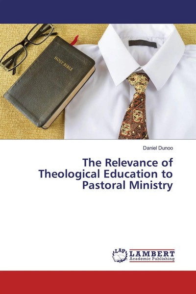 Daniel Dunoo | The Relevance Of Theological Education To Pastoral Ministry-image