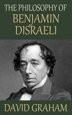 David Graham The Philosophy of Benjamin Disraeli (Taschenbuch) (US IMPORT)