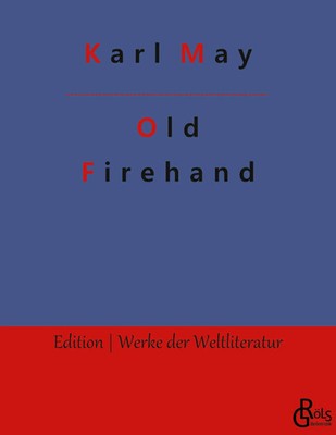 Old Firehand Karl May Taschenbuch 124 S. Deutsch 2022 Gröls Verlag