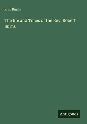 R. F. Burns | The life and Times of the Rev. Robert Burns | Buch | Englisch