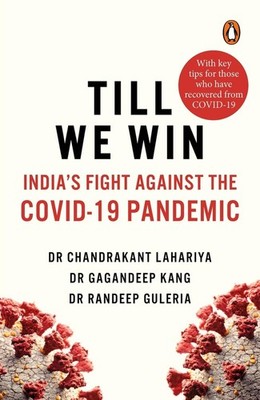 Till We Win: India's Fight Against The Covid-19 Pandemic by Dr Chandrakant Lahar