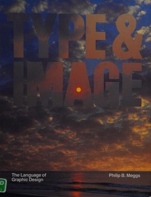 Type and Image : The Language of Graphic Design Paperback Philip