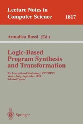 Logic-Based Program Synthesis and Transformation : 9th International Workshop...