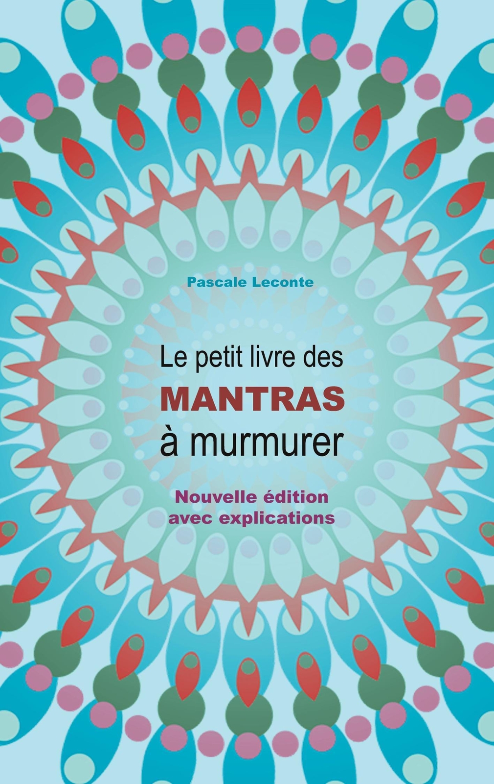 Le Petit Livre Des Mantras À Murmurer Pascale Leconte 9782322238361