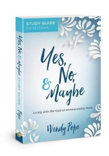 Thumbnail - Yes, No, And Maybe Study Guide: Living With The God Of Immeasurably
