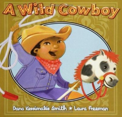 A Wild Cowboy by Dana Kessimakis Smith