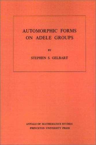 Automorphic Forms Math Annals of Mathematics Studies: Automorphic Forms on Adele Groups by ...