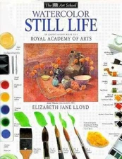 Watercolor Still Life (DK Art School) - Hardcover - GOOD