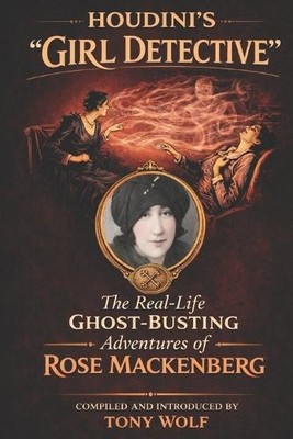 Tony Wolf Rose Mackenberg Houdini's ''Girl Detective'' (Paperback)