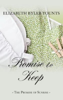 Promise to Keep (The Promise of Sunrise, 3) by Elizabeth Byler Younts