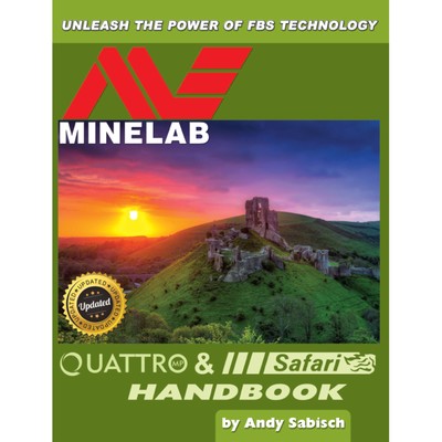 The Minelab Quattro & Safari Metal Detector Hand Book by Andy Sabisch