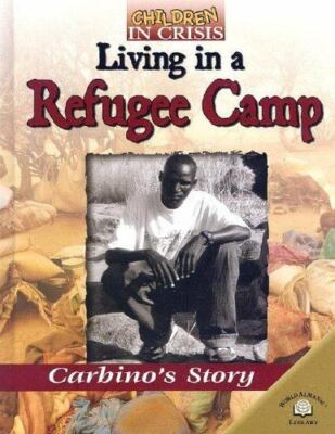Living in a Refugee Camp: Carbino's Story [Library Binding/HC] by David D - New