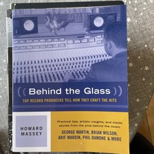 Behind the Glass: Top Record Producers Tell How They Craft the Hits