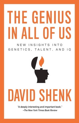 The Genius in All of Us: New Insights into Genetics, Talent, and IQ Shenk, D...