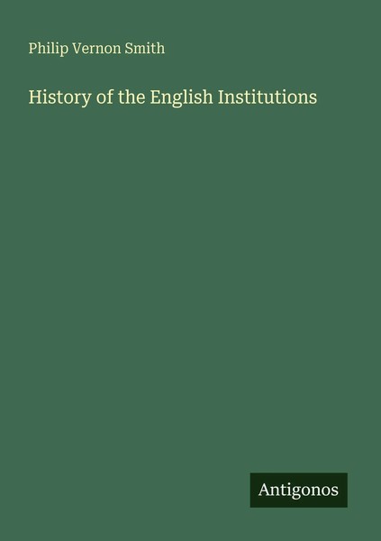 Philip Vernon Smith | History Of The English Institutions | Taschenbuch (2025)-image