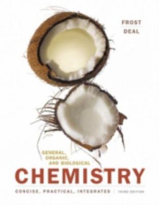General, Organic, and Biological Chemistry by Frost, Laura D.; Deal, S. Todd