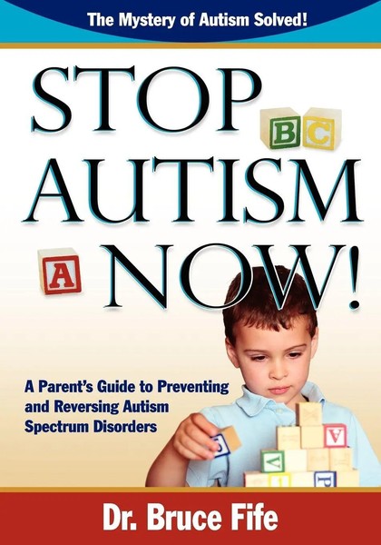 Stop Autism Now! A Parent's Guide To Preventing And Reversing Autism Spectrum...-image