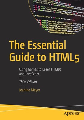 The Essential Guide to HTML5 Using Games to Learn HTML5 and JavaScript Meyer xix