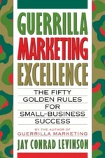 Guerrilla Marketing Excellence: The 50 Golden Rules for Small-Business  - GOOD