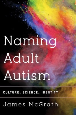 Naming Adult Autism: Culture, Science, Identity,MCGRATH