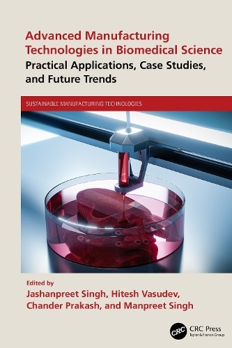 Advanced Manufacturing Technologies in Biomedical Science by ... - 9781032849164
