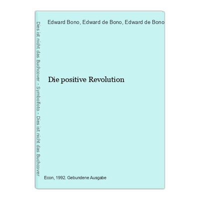 Die positive Revolution De Bono, Edward, Edward de Bono  und Edward de Bono: