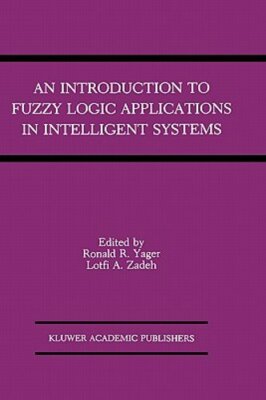 An Introduction to Fuzzy Logic Applications in Intelligent Systems by Yager: New
