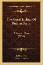 The Moral Sayings Of Publius Syrus: A Roman Slave (1855) - Paperback - VERY GOOD