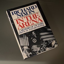 Richard Nixon In the Arena Hardcover Simon & Schuster 1990 Memoir