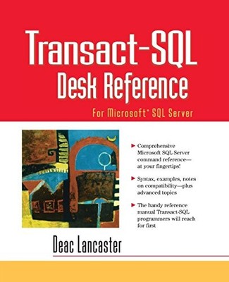 TRANSACT-SQL DESK REFERENCE: FOR MICROSOFT SQL SERVER By Deac Lancaster **Mint**