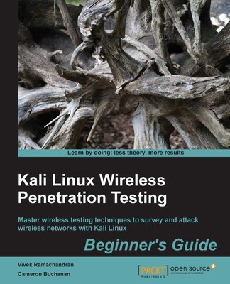 Kali Linux Wireless Penetration Testing: Beginner's Guide: Learn to penetrat...