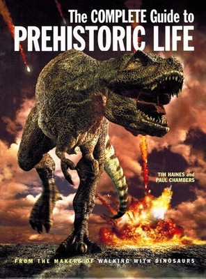 The Complete Guide to Prehistoric Life - hardcover Haines, Tim|Chambers, Pau...